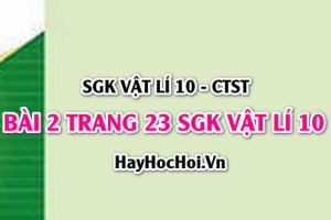 Giải bài 2 trang 23 SGK Vật lí 10 Chân trời sáng tạo